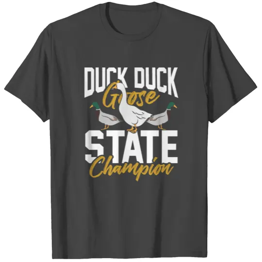 Duck Duck Goose State Champion T Shirts