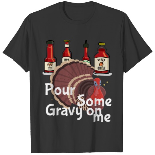 Pour Some Gravy on Turkey Thanksgiving 2018 T-shirt