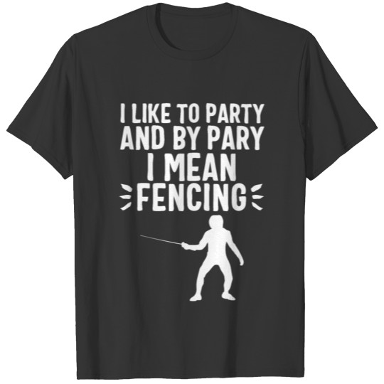 Fencing Swords Funny Fencer Foil Gift Party T-shirt