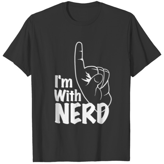 I'm With Nerd Finger Pointing Up Nerdy Gift Idea T-shirt