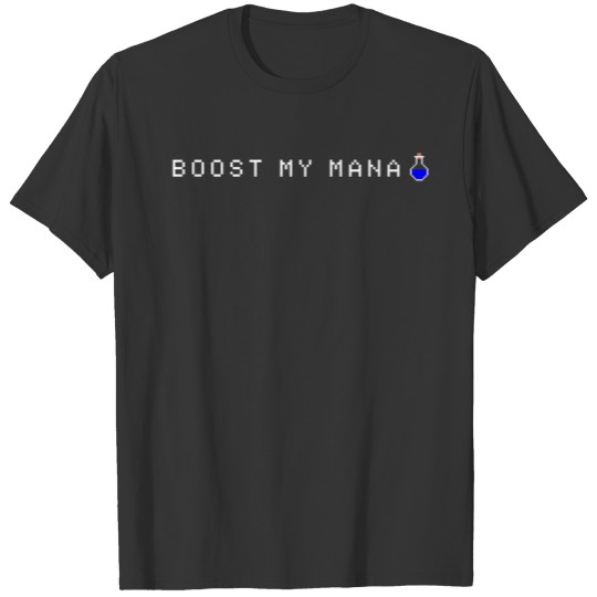 Boost My Mana - Funny Wizard RPG Gamer design T Shirts