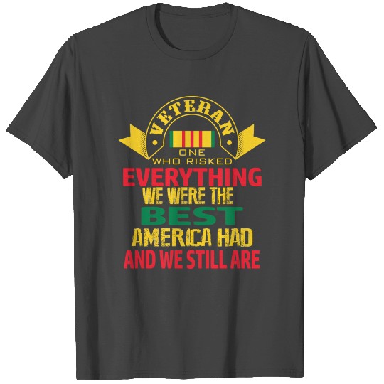 Vietnam Veteran - We Were The Best America Had T Shirts