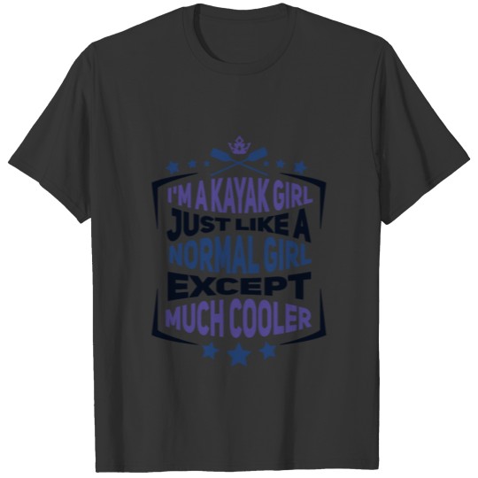 kayak girl adventure - cool gift and funny quote T-shirt