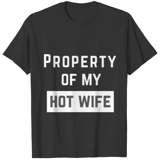 property of my hot wife t shirts T-shirt