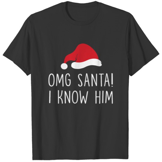 Omg Santa I Know Him T Shirts Christmas Funny