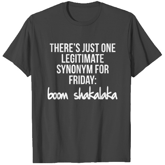 Friday Fun boom shakalaka T Shirts