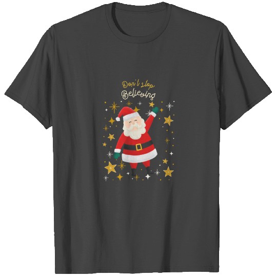 Dont Stop Believing T Shirts