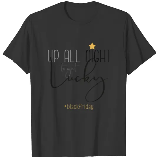 Up All Night to Get Lucky - Black Friday T Shirts