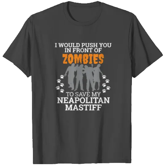 Push You In Front Zombies to save my Neapolitan T Shirts