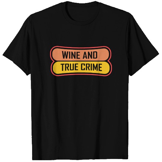 Wine And True Crime present / gift idea T Shirts