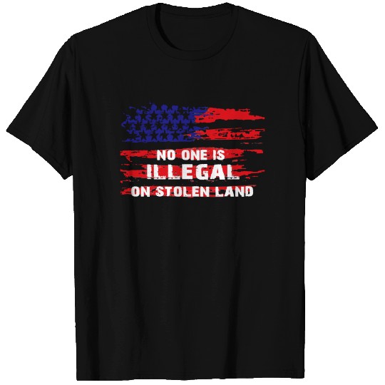No one is illegal on stolen land T Shirts T Shirts