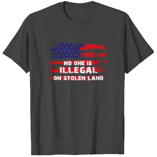 No one is illegal on stolen land T Shirts T Shirts