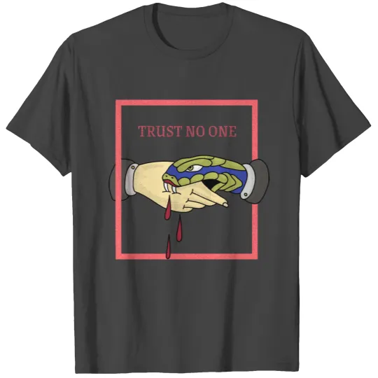 Trust No One T Shirts