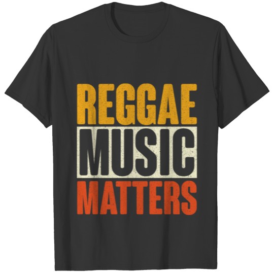 Reggae Music Matters Instrument Musician Gift T-shirt