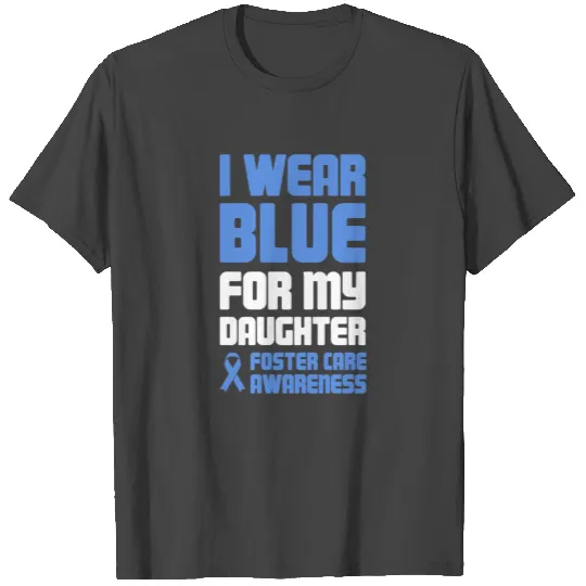 Gift For A Foster Parent - Foster Care Awareness T Shirts