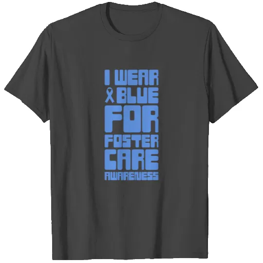 Gift For A Foster Parent - Foster Care Awareness T Shirts