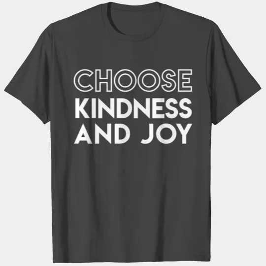 Choose Kindness and Joy Inspirational T Shirts