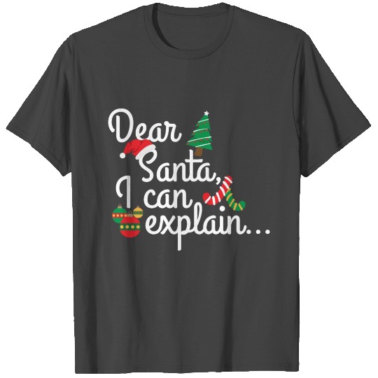 Christmas Dear Santa I can explain - Gift Idea T Shirts