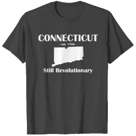 connecticut est 1788 Still Revolutionary T Shirts
