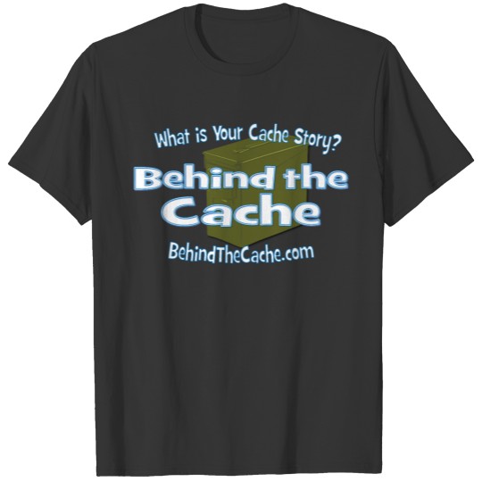 What is your Cache Story T-shirt