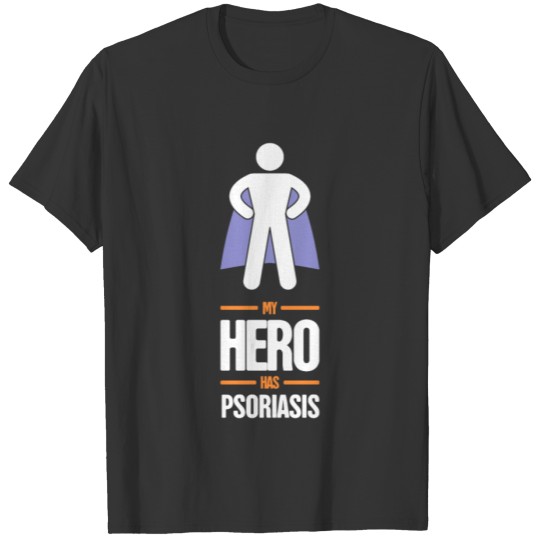 Hero - Skin Psoriasis Awareness Gift T Shirts