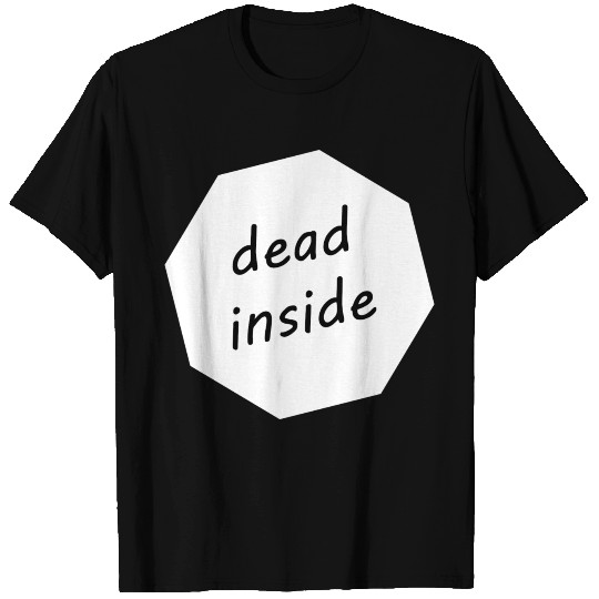 Dead inside white T Shirts