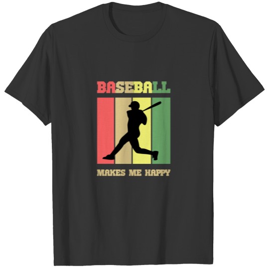 Baseball makes me happy baseballplayer T Shirts