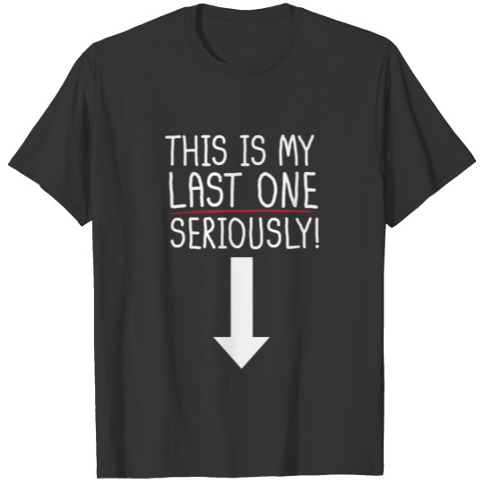 This Is My Last One - Pregnancy T-shirt
