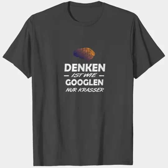 Thinking is like google just crass T Shirts