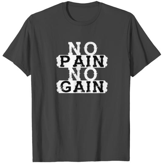 no pain no gain T Shirts