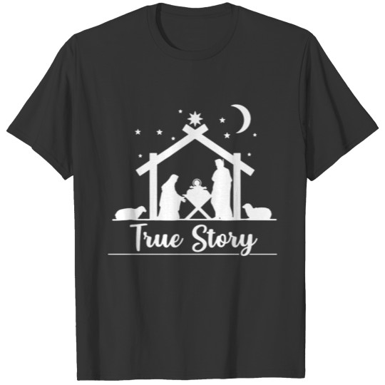 True Story Nativity Scene Baby Jesus Christmas T Shirts