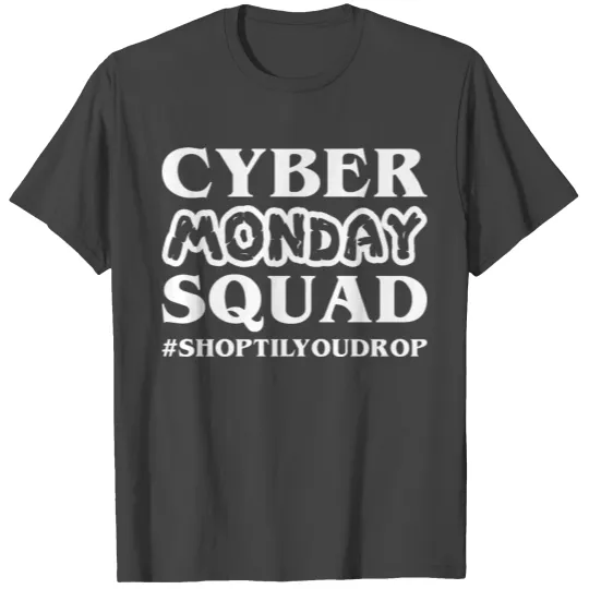 Cyber Monday Squad Shop Til You Drop Christmas T Shirts