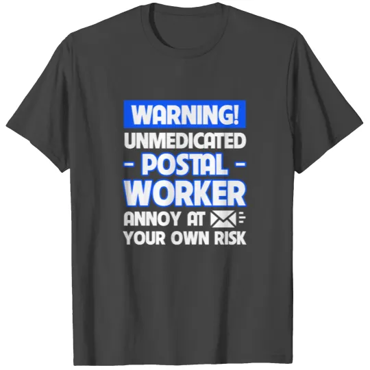 Postal Worker Annoy At Your Own Risk T Shirts