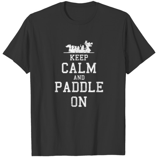 Dragon Boat Keep Calm And Paddle On Gift T Shirts