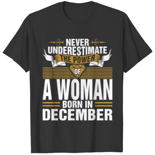 Never Underestimate The Power Of A Woman Born In D T-shirt