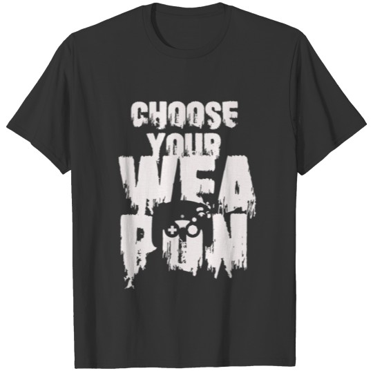 Choose your Weapon Gamepad Tastatur Gamer Geschenk T-shirt