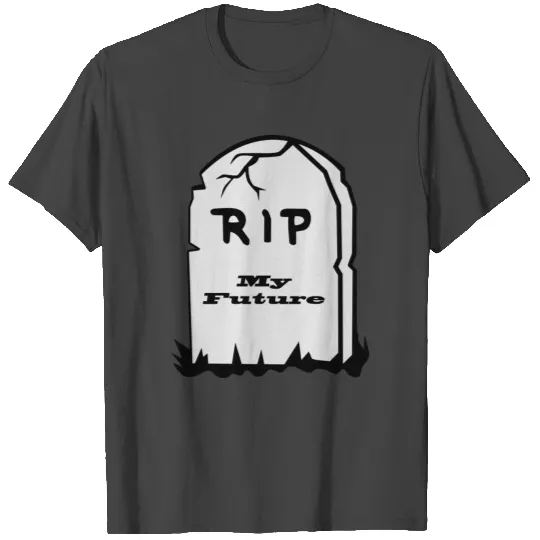 Tombstone for My Future T Shirts