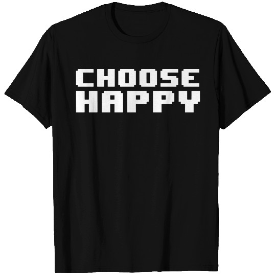 Choose Happy T Shirts