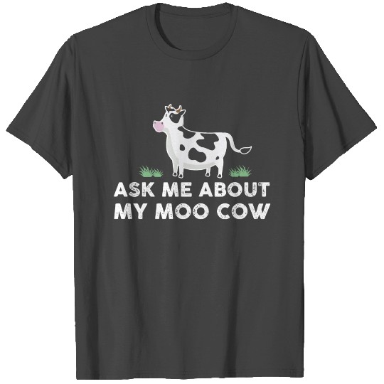 Ask me about my moo cow sweet cow design farmer T Shirts