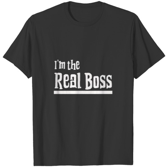 I'm the real Boss Ich bin der echte Chef Geschenk T-shirt