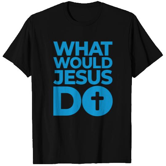 WWJD - What Would Jesus Do T Shirts