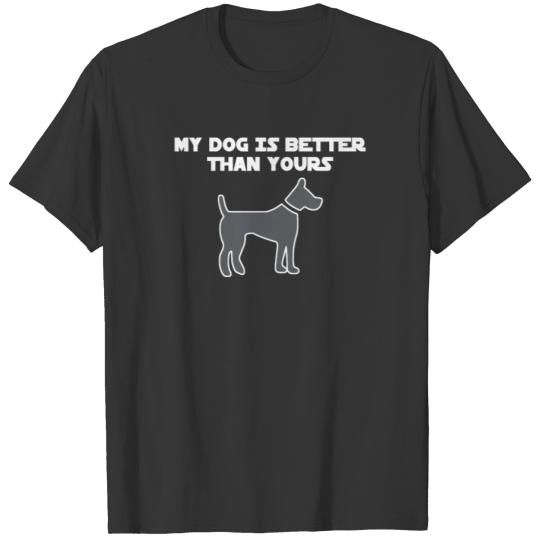My Dog Is Better Than Yours T-shirt