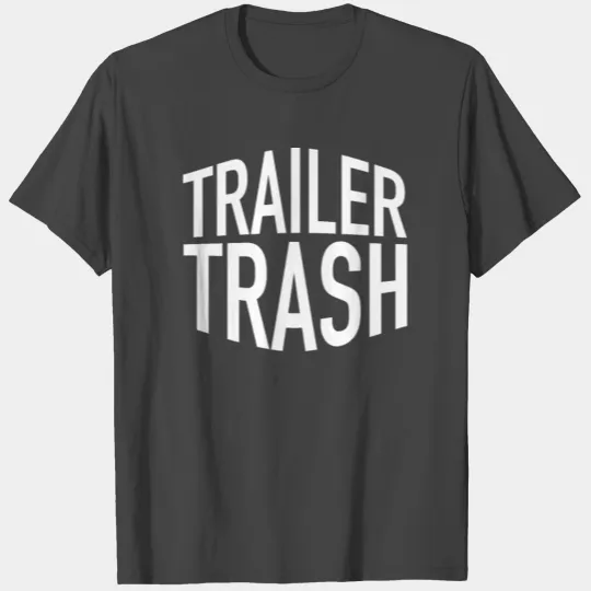 Redneck Trailer Trash White Trash Southern States T Shirts