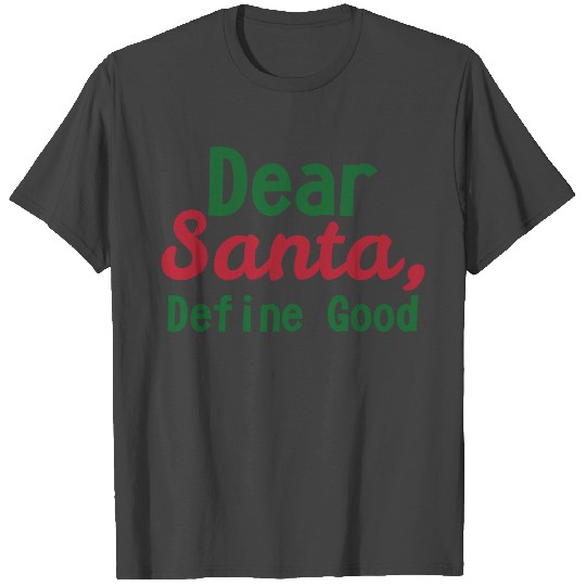 Dear Santa Define Good First Christmas T Shirts