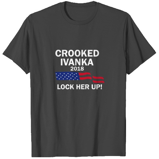 Crooked Ivanka 2018 Lock her up Anti Trump Gift T Shirts