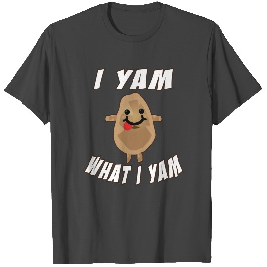 I Yam What I Yam vegan funny T Shirts