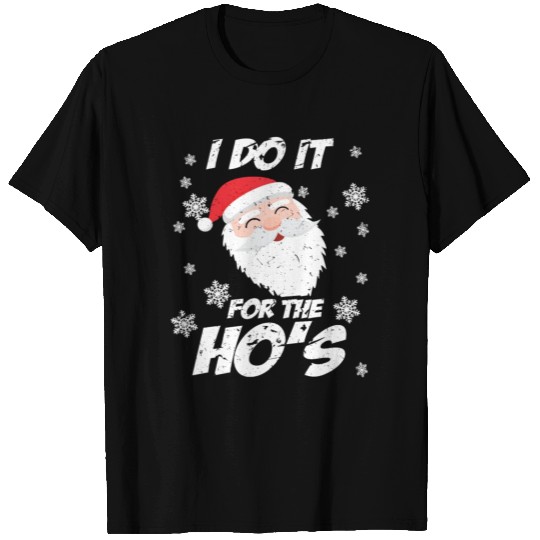 i do it for the ho's santa claus gift T Shirts