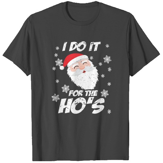 i do it for the ho's santa claus gift T Shirts