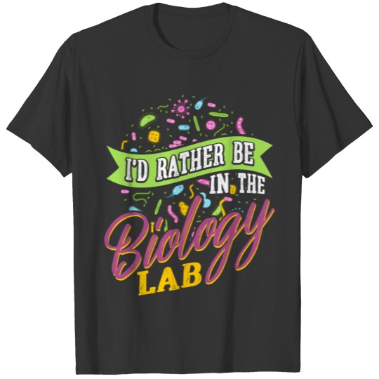 Biology Lab is better T-shirt