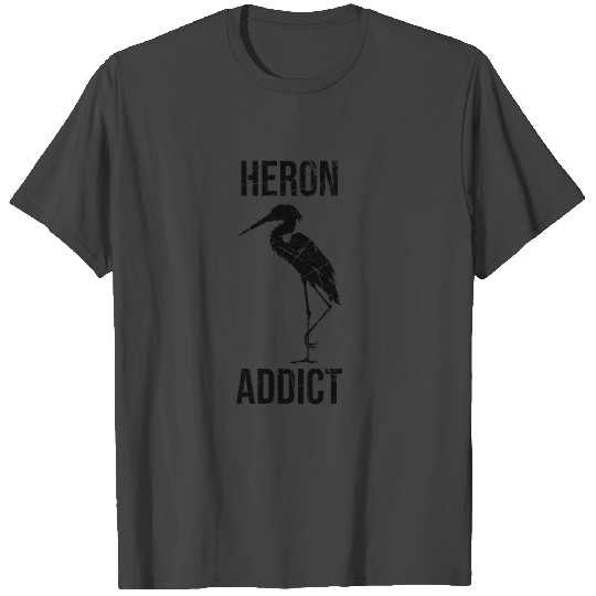 Heron Addict Pun - Bird Watching - Funny Animal T Shirts